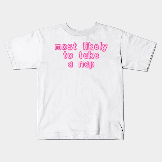most likely to take a nap Kids T-Shirt by sarelitay